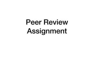Peer Review
Assignment
 