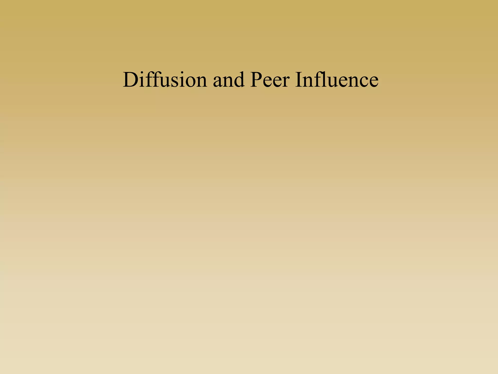 Diffusion and Peer Influence
 