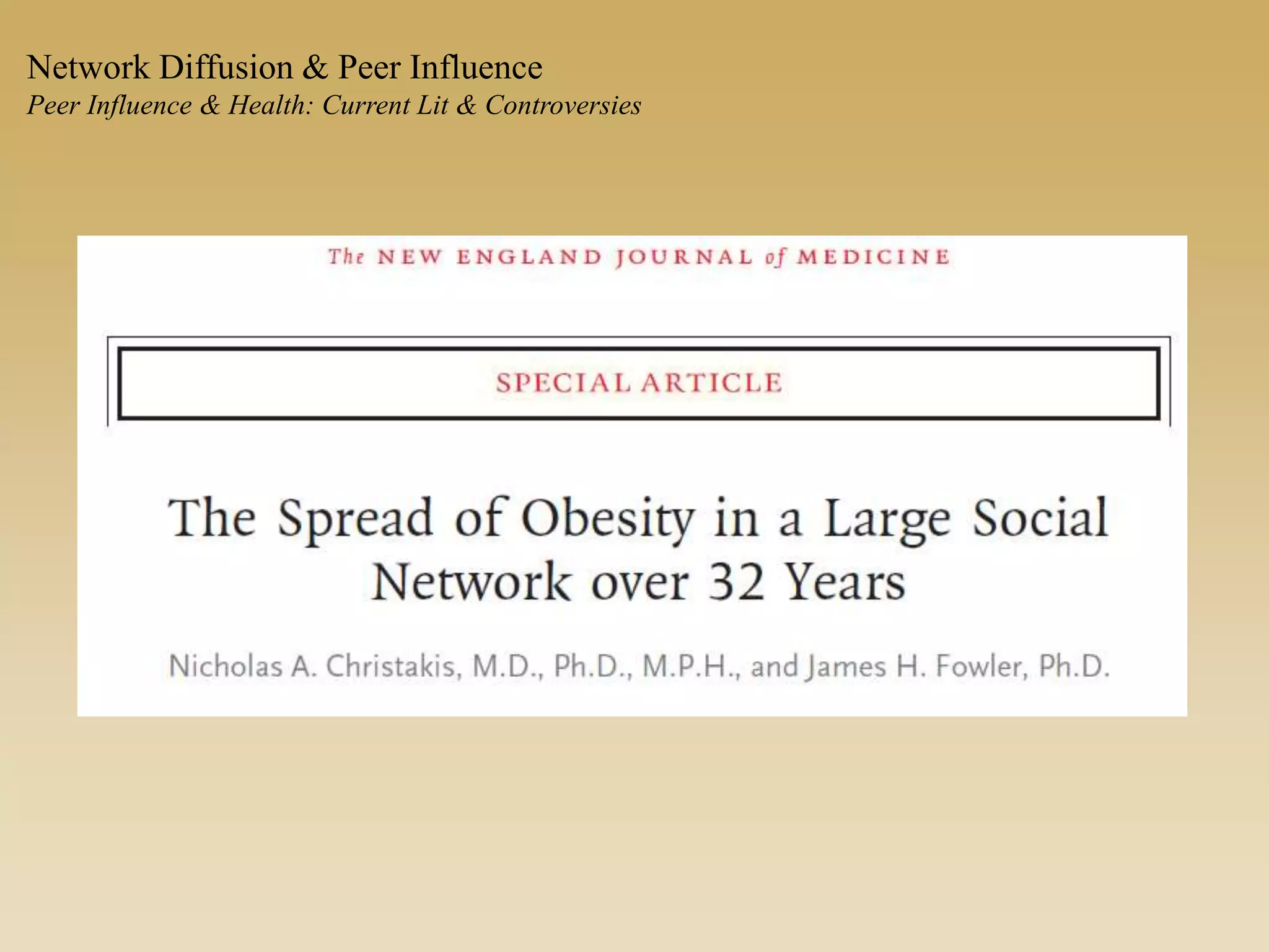 Network Diffusion & Peer Influence
Peer Influence & Health: Current Lit & Controversies
 