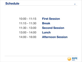 Schedule
10:00 - 11:15
11:15 - 11:30
11:30 - 13:00
13:00 - 14:00
14:00 - 16:00
First Session
Break
Second Session
Lunch
Afternoon Session
2
 