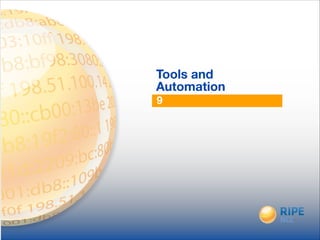 9
Tools and
Automation
 