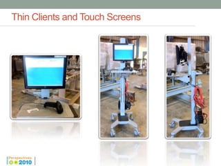 Thin Clients and Touch Screens
 