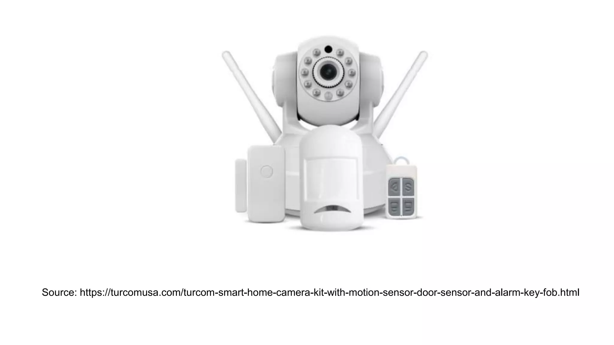 Source: https://turcomusa.com/turcom-smart-home-camera-kit-with-motion-sensor-door-sensor-and-alarm-key-fob.html
 