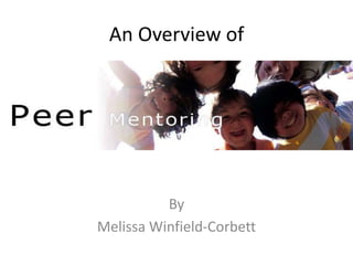 An Overview of
By
Melissa Winfield-Corbett
 