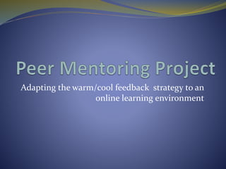 Adapting the warm/cool feedback strategy to an
online learning environment
 