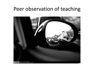 Peer observation of teaching
 