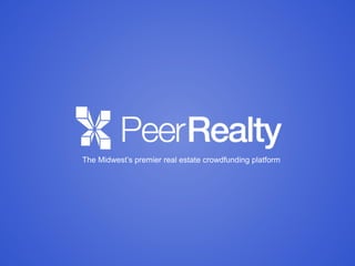 The Midwest’s premier real estate crowdfunding platform
 