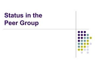 Status in the
Peer Group
 