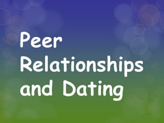 Peer Relationships and Dating 