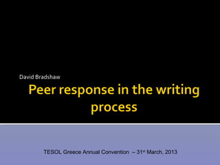 David Bradshaw




        TESOL Greece Annual Convention – 31st March, 2013
 