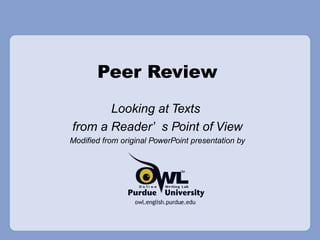 Peer Review Looking at Texts  from a Reader’s Point of View Modified from original PowerPoint presentation by 