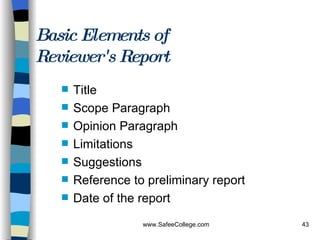 Basic Elements of  Reviewer's Report Title  Scope Paragraph  Opinion Paragraph  Limitations Suggestions Reference to preliminary report  Date of the report  