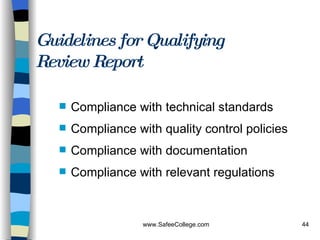 Guidelines for Qualifying  Review Report Compliance with technical standards Compliance with quality control policies  Compliance with documentation Compliance with relevant regulations  