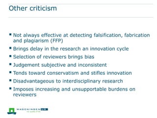 Recent developments
Post publication peer review
 PubPeer https://pubpeer.com/publications/20129177
 F1000 Prime http://f1000.com/prime/recommendations
PeerJ, marrying publishing and peer review
Cascading peer review
 