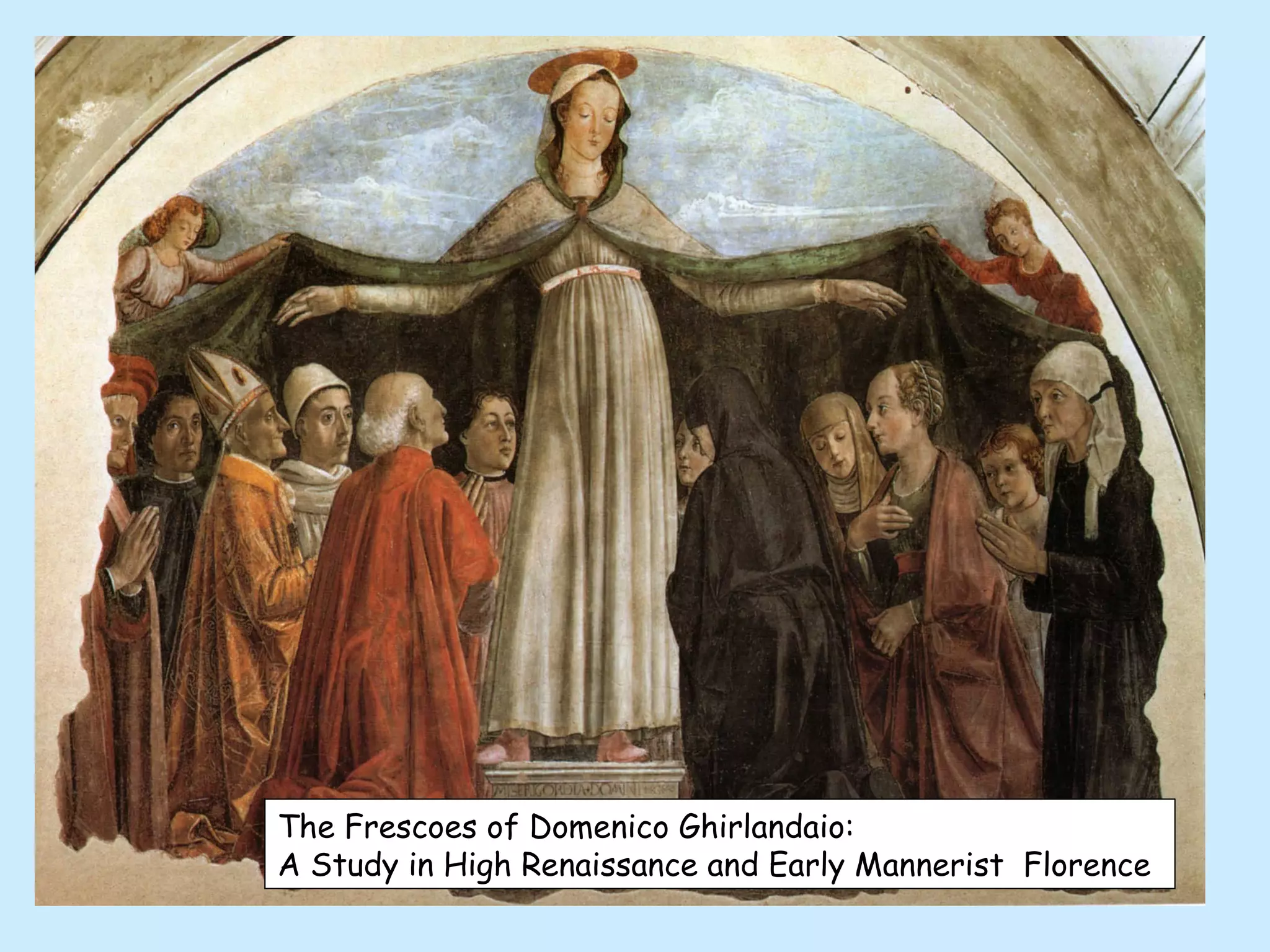 The Frescoes of Domenico Ghirlandaio:
A Study in High Renaissance and Early Mannerist Florence
 