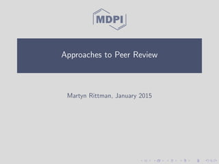 Approaches to Peer Review
Martyn Rittman, January 2015
 