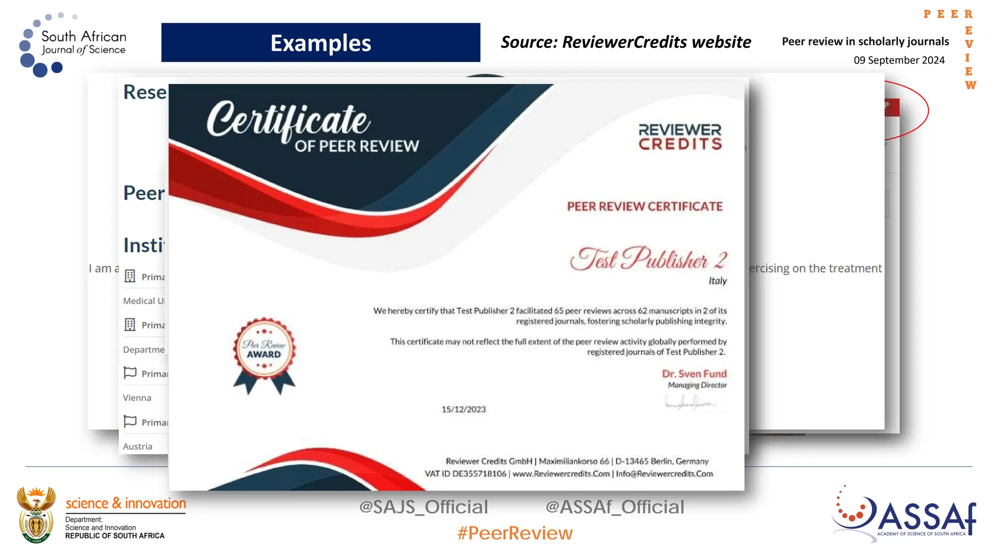 09 September 2024
Peer review in scholarly journals
P E E R
E
V
I
E
W
@SAJS_Official @ASSAf_Official
#PeerReview
Examples Source: ReviewerCredits website
 