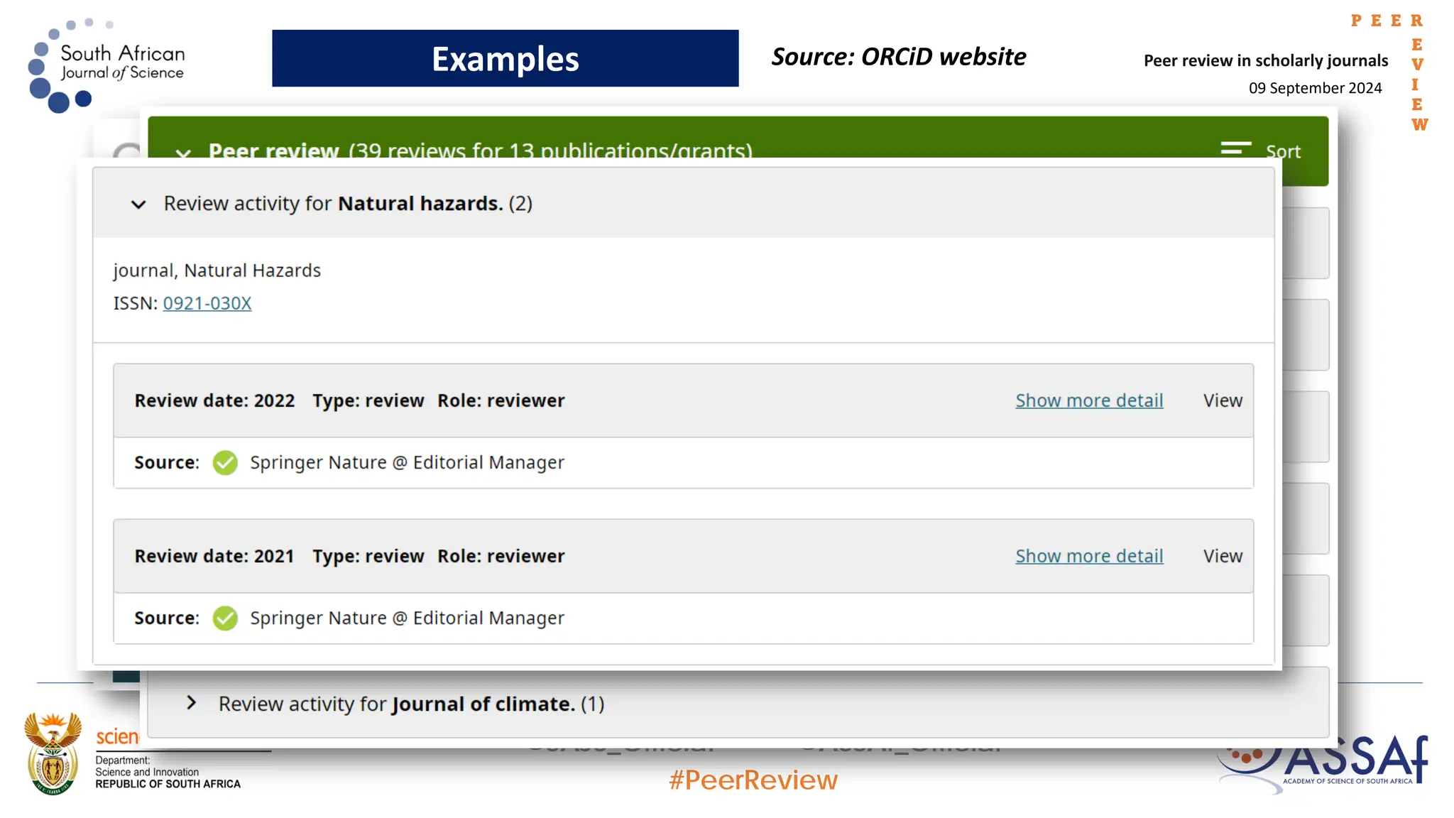 09 September 2024
Peer review in scholarly journals
P E E R
E
V
I
E
W
@SAJS_Official @ASSAf_Official
#PeerReview
Examples Source: ORCiD website
 