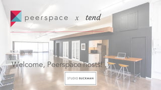 𝑥 tend
Welcome, Peerspace hosts!
 