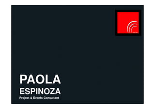 PAOLA
ESPINOZA
Project & Events Consultant

 