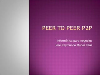 Informática para negocios
José Raymundo Muñoz Islas
 