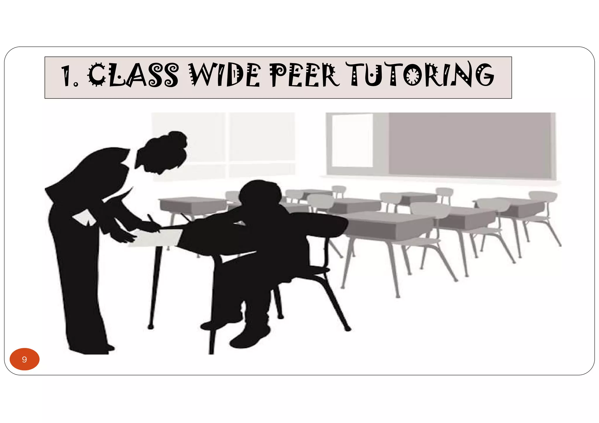 1. CLASS WIDE PEER TUTORING
9
 