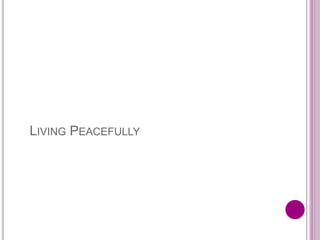 LIVING PEACEFULLY
 