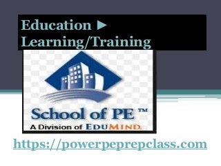 Education ►
Learning/Training
https://powerpeprepclass.com
 