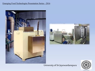 Emerging Food Technologies Presentation Series - 2016
University of Sri Jayewardanepura
 