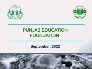 1
PUNJAB EDUCATION
FOUNDATION
September, 2022
 