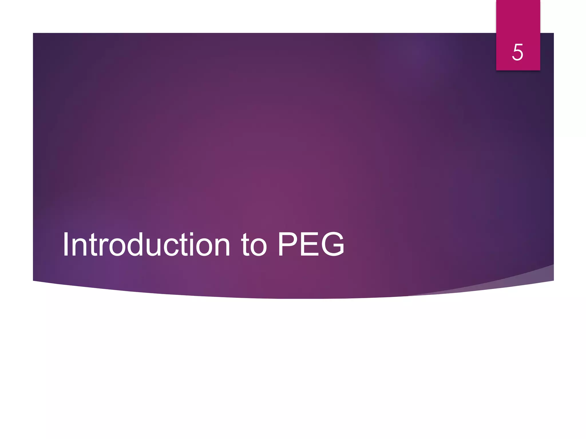 Introduction to PEG
5
 