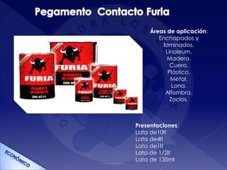 Presentaciones:
Lata de10lt
Lata de4lt
Lata de1lt
Lata de 1/2lt
Lata de 135ml
Áreas de aplicación:
Enchapados y
laminados.
Linoleum.
Madera.
Cuero.
Plástico.
Metal.
Lona.
Alfombra.
Zoclos.
 