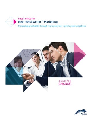 CROSS INDUSTRY
Next-Best-Action™ Marketing
Increasing profitability through more customer-centric communications
 