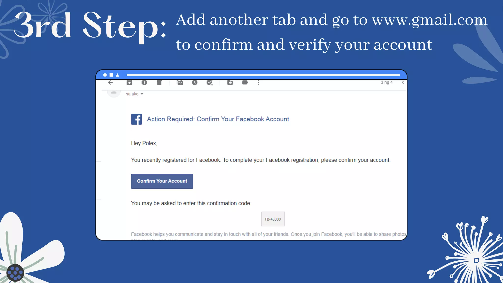 Add another tab and go to www.gmail.com
to confirm and verify your account
3rd Step:
 