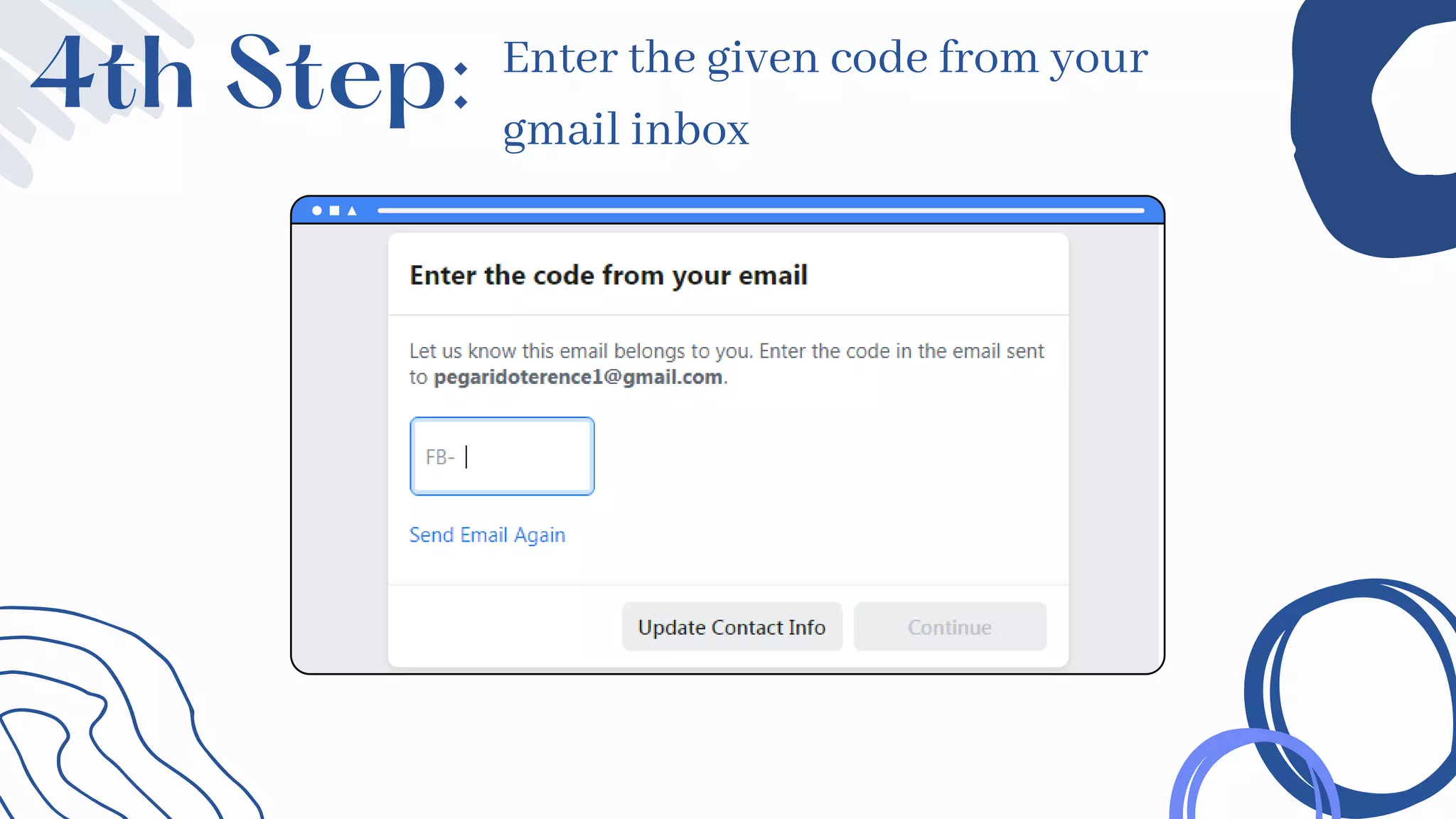 Enter the given code from your
gmail inbox
4th Step:
 