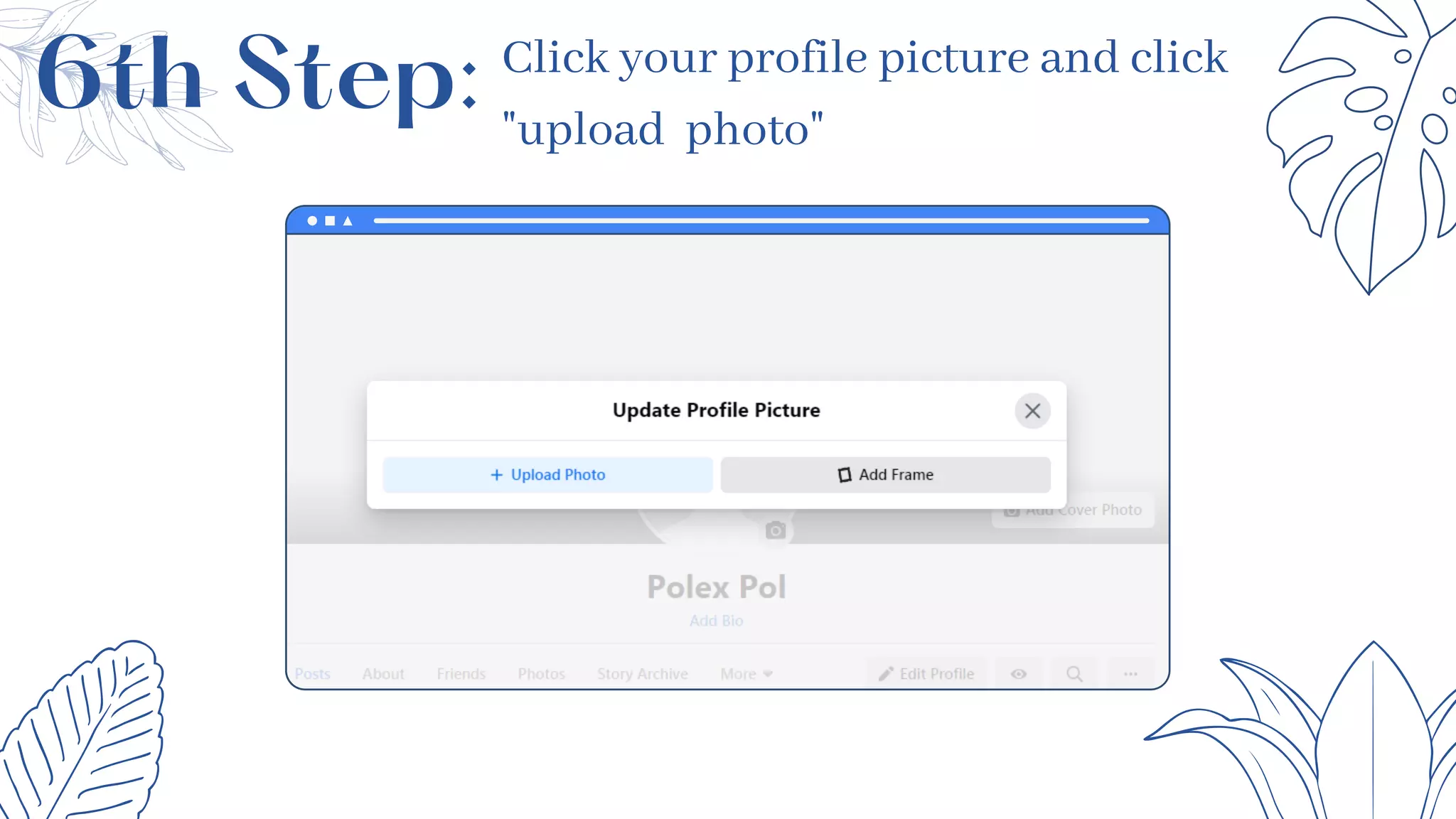Click your profile picture and click
"upload photo"
6th Step:
 