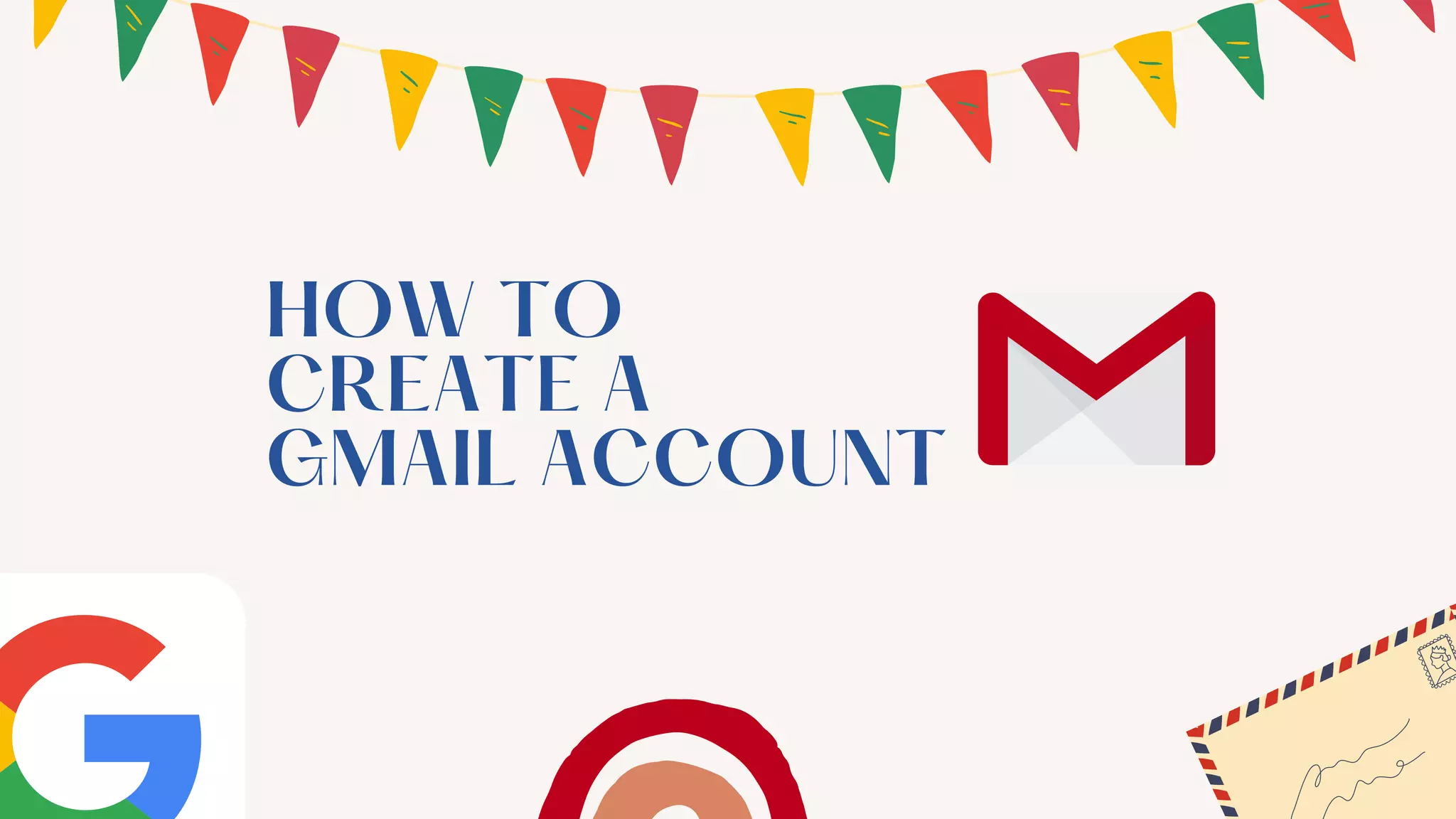 HOW TO
CREATE A
GMAIL ACCOUNT
 