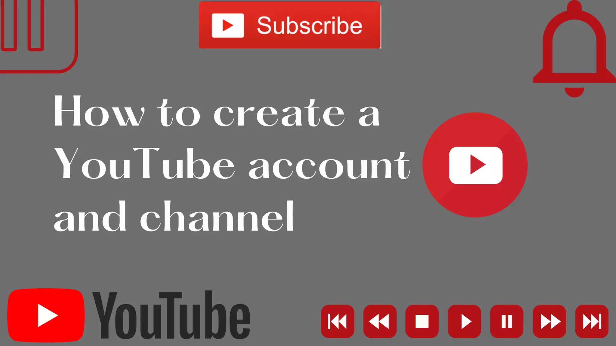 How to create a
YouTube account
and channel
 