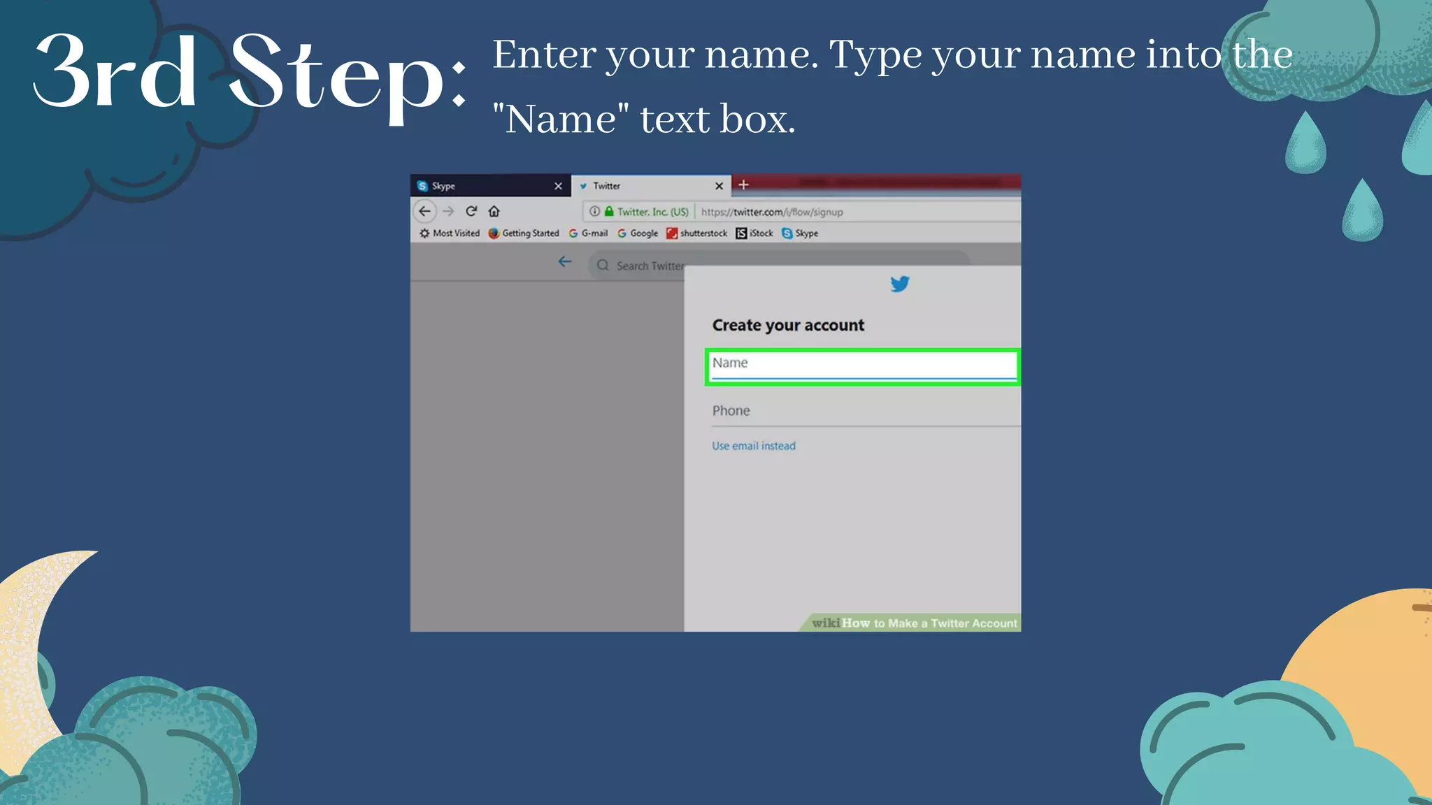 Enter your name. Type your name into the
"Name" text box.
3rd Step:
 
