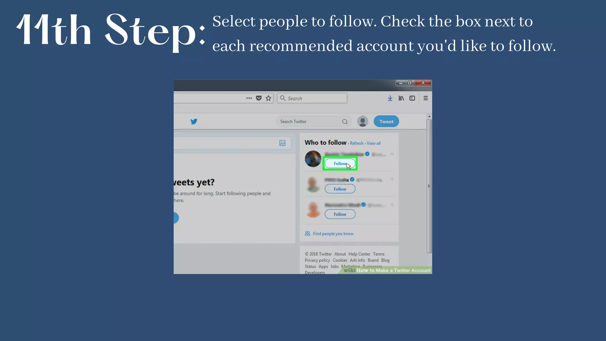 11th Step:Select people to follow. Check the box next to
each recommended account you'd like to follow.
 