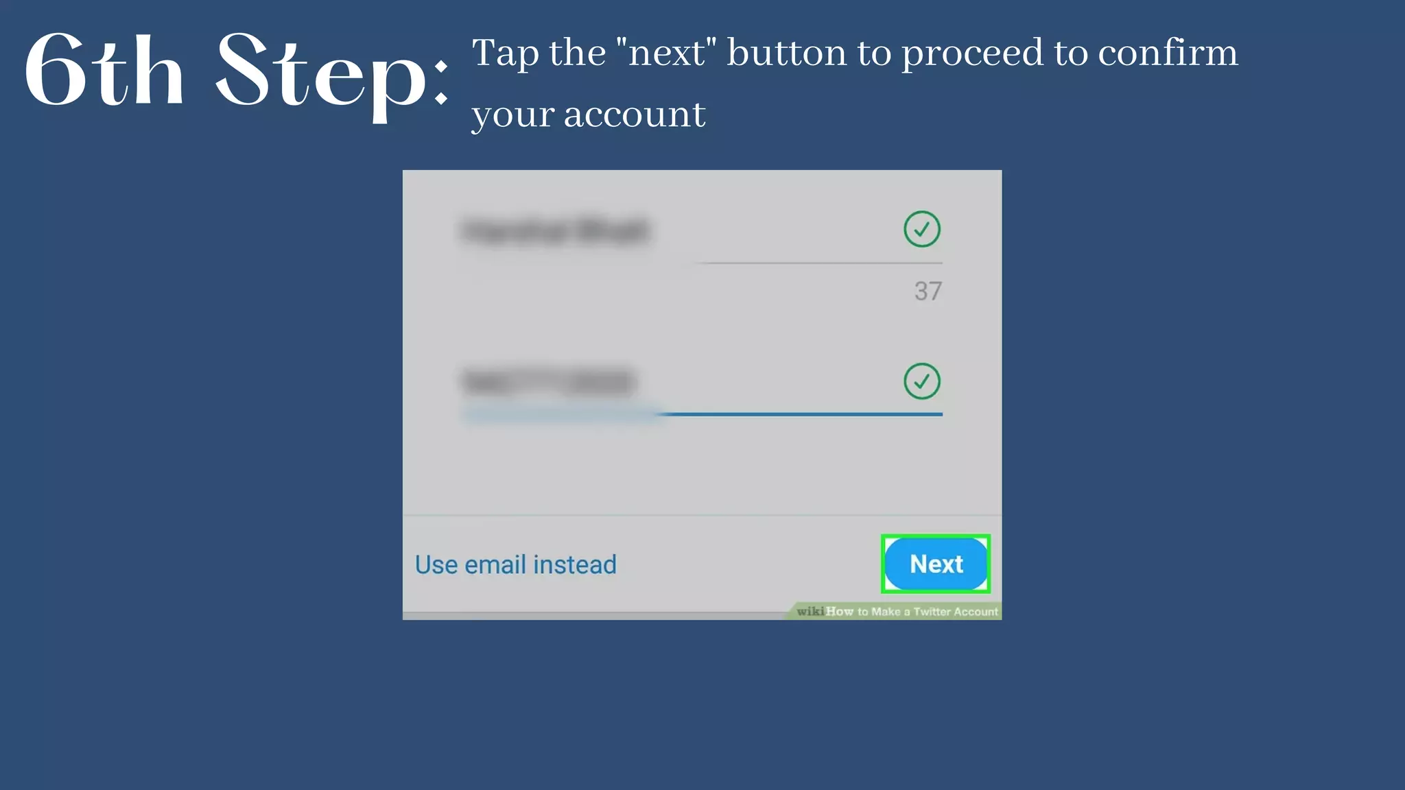 6th Step: Tap the "next" button to proceed to confirm
your account
 