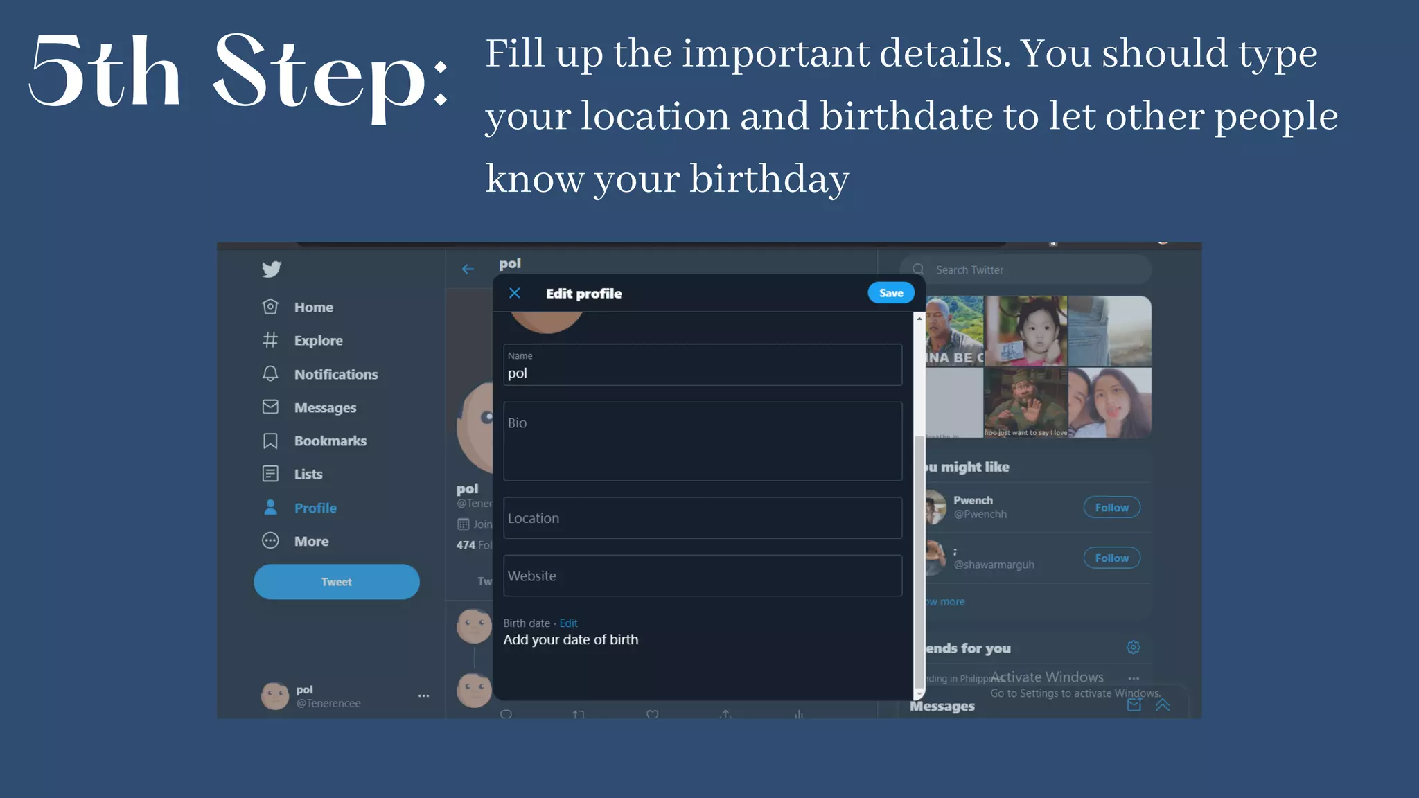 5th Step: Fill up the important details. You should type
your location and birthdate to let other people
know your birthday
 