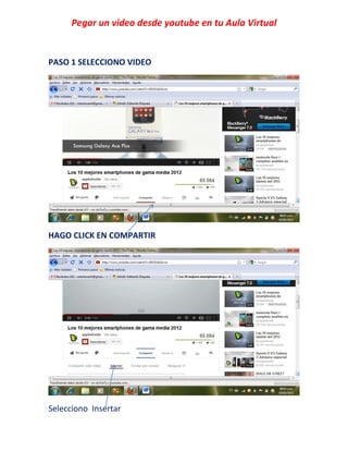 Pegar un video desde youtube en tu Aula Virtual
PASO 1 SELECCIONO VIDEO
HAGO CLICK EN COMPARTIR
Selecciono Insertar
 