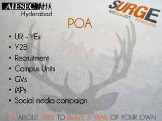 POA
• UR – YEs
• Y2B
• Recruitment
• Campus Units
• GVs
• iXPs
• Social media campaign
 