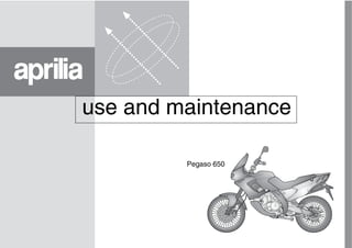 Pegaso 650
use and maintenance
aprilia part# 8102759
 