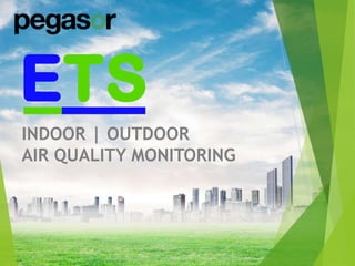 INDOOR | OUTDOOR
AIR QUALITY MONITORING
 