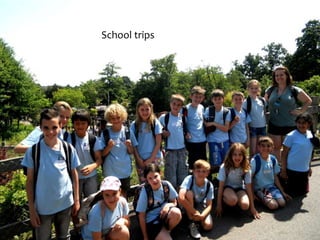 School trips
 