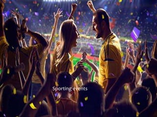Sporting events
 