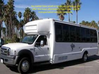 No matter how small or large your group is, we
offer the most affordable stream lined airport
transportation services available.
 