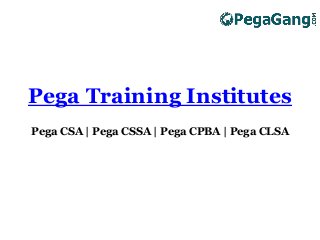 Pega Training Institutes
Pega CSA | Pega CSSA | Pega CPBA | Pega CLSA
 